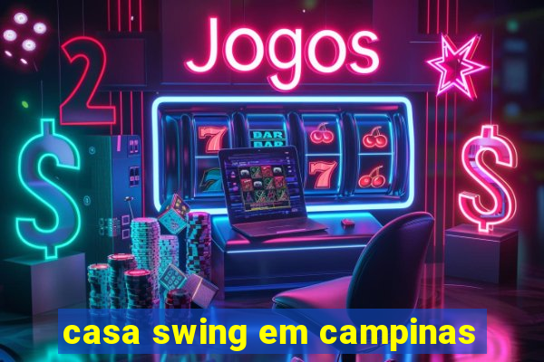 casa swing em campinas